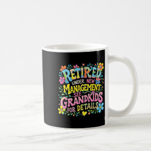Retired Under New Management Funny Grandkids Gift  Coffee Mug