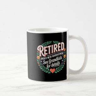 Retired Under New Management Funny Grandkids Men W Coffee Mug