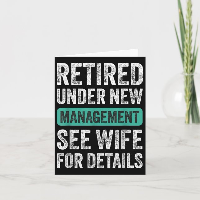 Retired Under New Management, Funny Husband Humor  Card (Front)