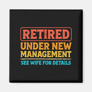 Retired Under New Management Funny Mens Husband Re Magnet