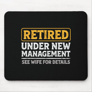 Retired Under New Management Funny Mens Husband Re Mouse Pad