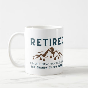 Retired Under New Management, Funny Retirement Coffee Mug