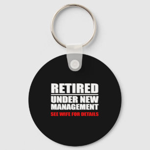 Retired, Under New Management, Funny Retirement Gi Key Ring