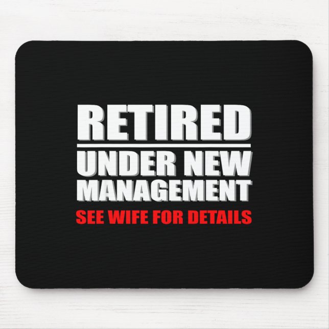 Retired, Under New Management, Funny Retirement Gi Mouse Pad (Front)