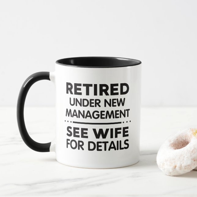Retired Under New Management Funny Retirement Mug (With Donut)