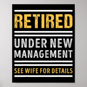 Retired Under New Management Funny Retirement Poster