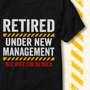 Retired Under New Management Funny Wife Humour T-Shirt