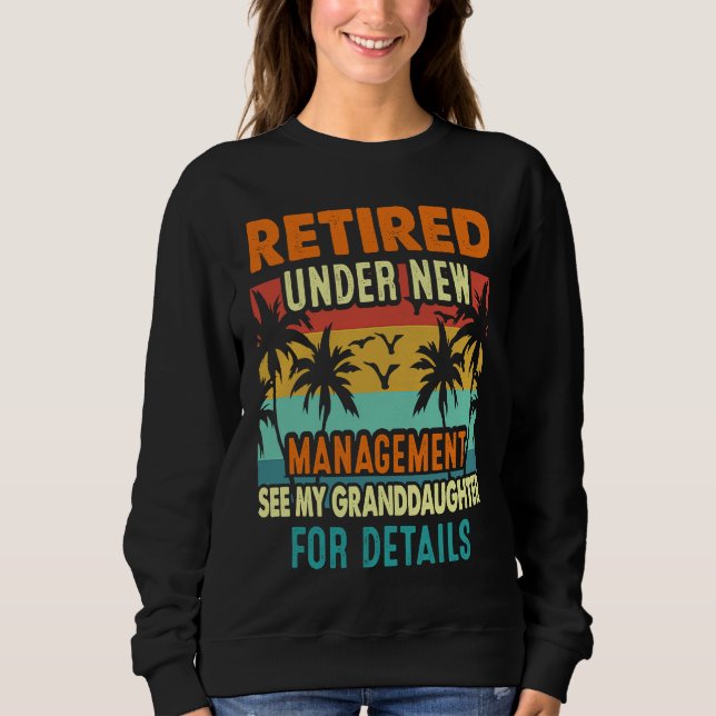 Retired Under New Management Granddaughter Gigi Mi Sweatshirt (Front)