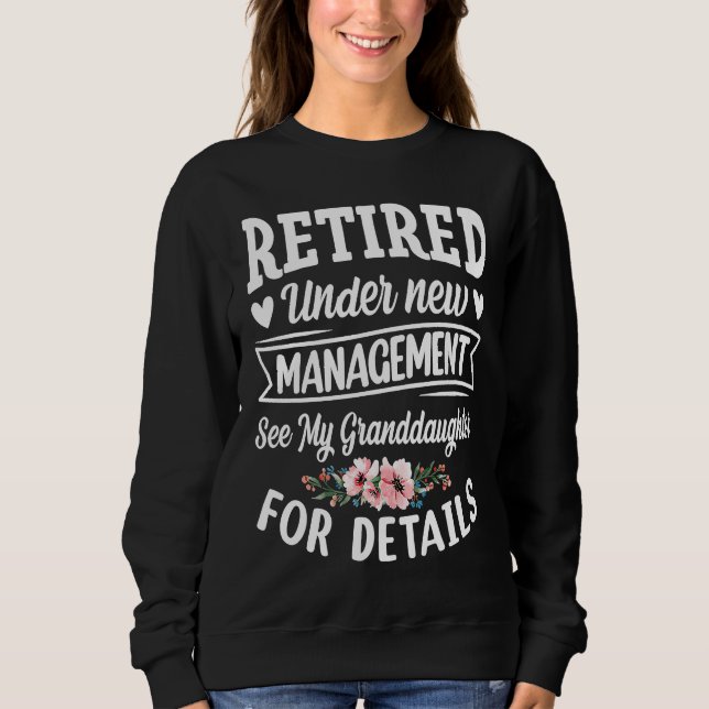 Retired under new Management Granddaughter Gigi Mi Sweatshirt (Front)