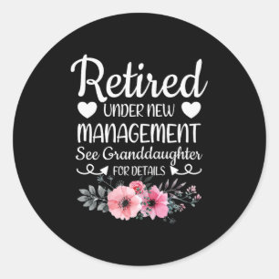 Retired Under New Management Granddaughter Grandma Classic Round Sticker