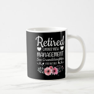 Retired Under New Management Granddaughter Grandma Coffee Mug