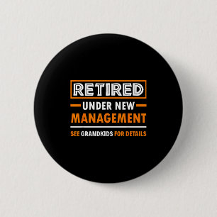 Retired Under New Management Grandkids Funny Retir 6 Cm Round Badge