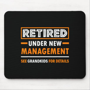 Retired Under New Management Grandkids Funny Retir Mouse Pad