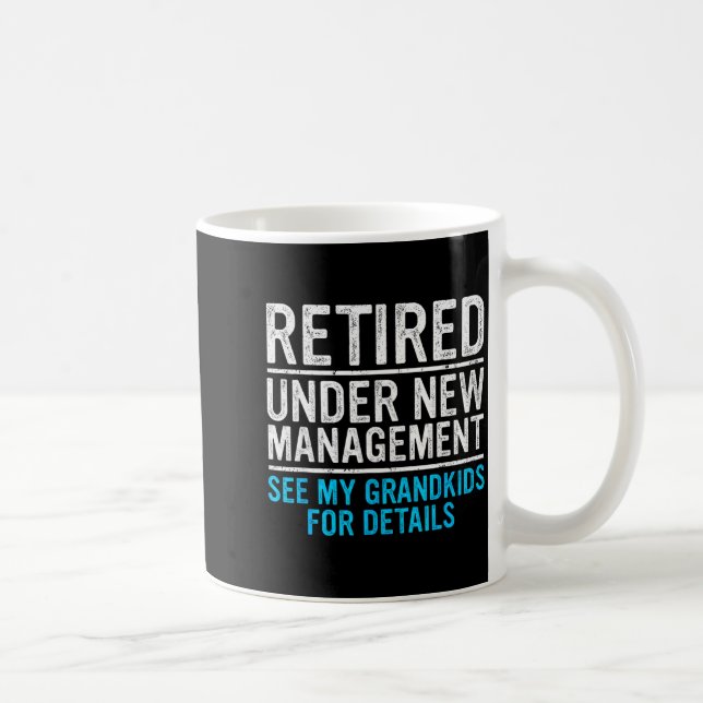 Retired Under New Management Grandkids Grandpa Ret Coffee Mug (Right)