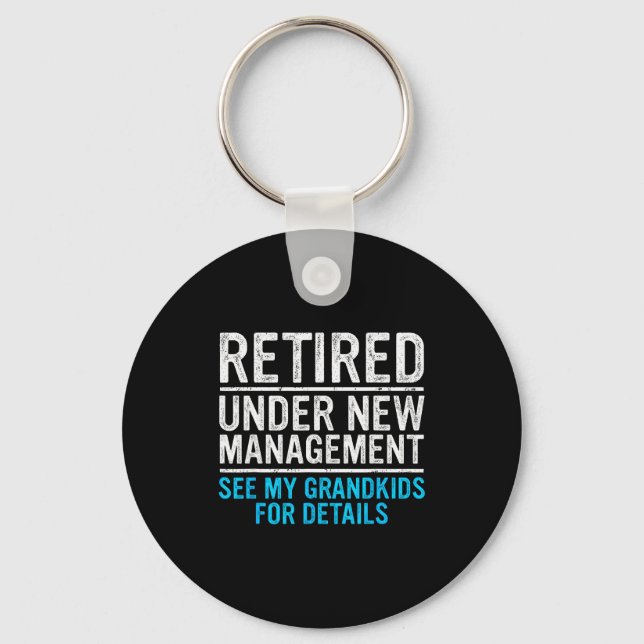 Retired Under New Management Grandkids Grandpa Ret Key Ring (Front)