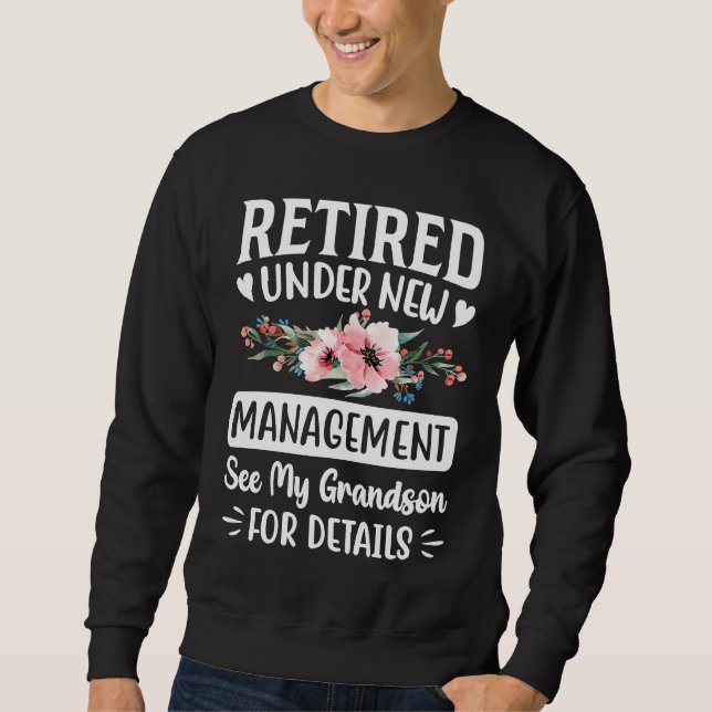 Retired under new Management Grandson  Gigi Mimi G Sweatshirt (Front)
