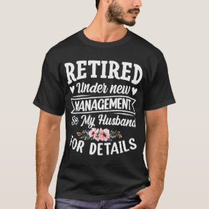 Retired under new Management Husband Wife Spouse T-Shirt