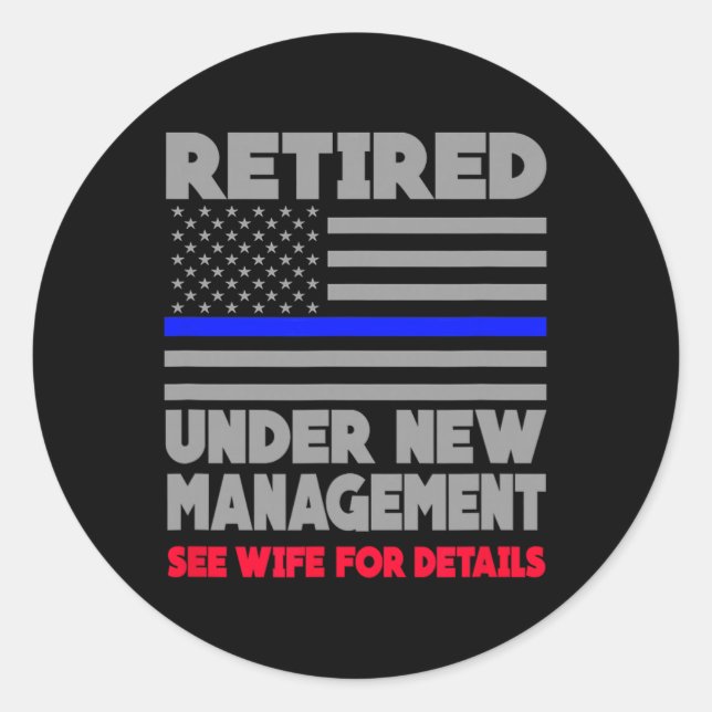 Retired Under New Management Retirement Thin Blue  Classic Round Sticker (Front)