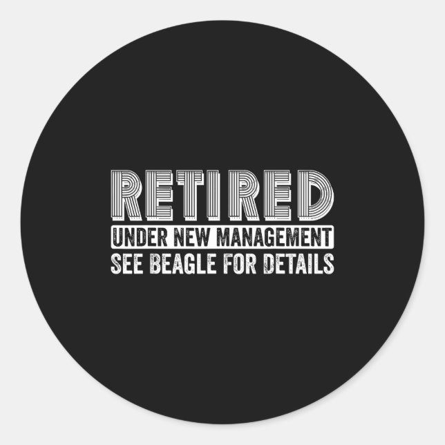 Retired Under New Management See Beagle For Detail Classic Round Sticker (Front)