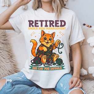 Retired Under New Management See Cat For Details T-Shirt