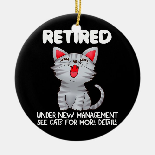 Retired Under New Management See Cats For Details Ceramic Ornament (Front)