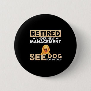 Retired Under New Management See Dog For Details  6 Cm Round Badge