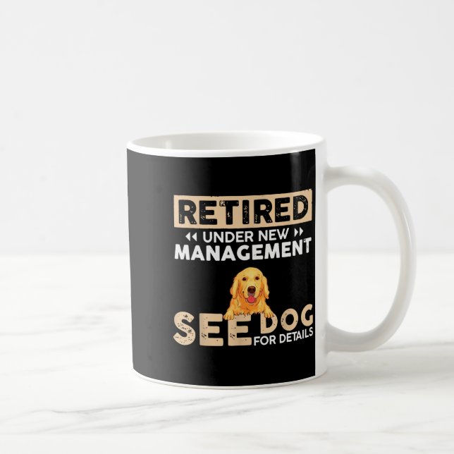 Retired Under New Management See Dog For Details  Coffee Mug (Right)