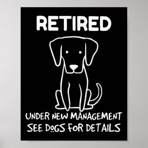 Retired Under New Management See Dogs For Detail D Poster