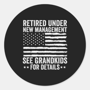 Retired Under New Management See Grandkids America Classic Round Sticker