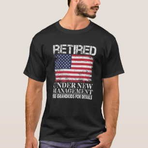 Retired Under New Management See Grandkids America T-Shirt