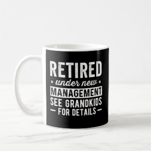 Retired Under New Management see Grandkids Coffee Mug