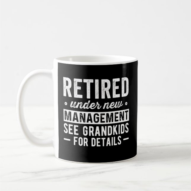 Retired Under New Management see Grandkids Coffee Mug (Left)