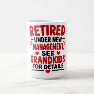 Retired Under New management See GrandKids For Det Coffee Mug
