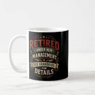 Retired Under New Management See Grandkids Funny Coffee Mug