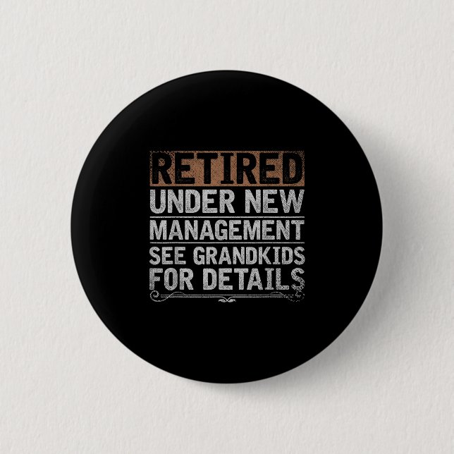 Retired Under New Management See Grandkids Funny R 6 Cm Round Badge (Front)
