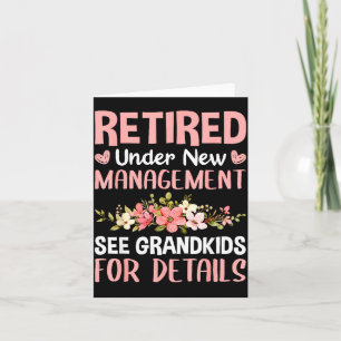 Retired Under New Management See Grandkids Funny R Card