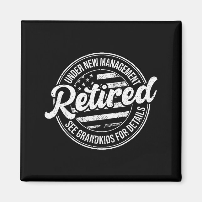 Retired Under New Management See Grandkids Funny R Magnet (Front)