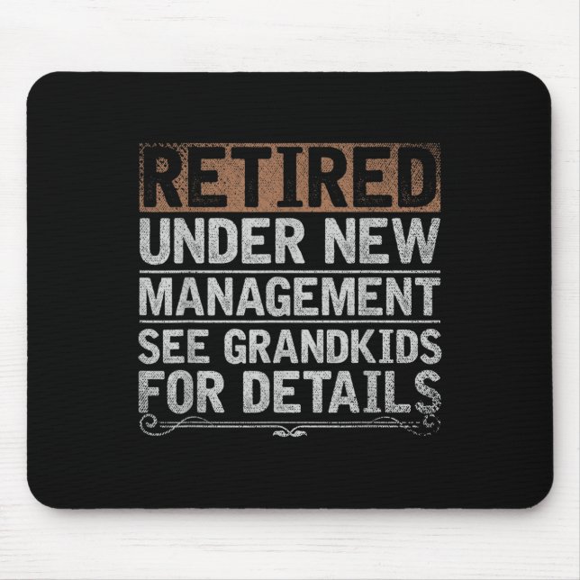 Retired Under New Management See Grandkids Funny R Mouse Pad (Front)