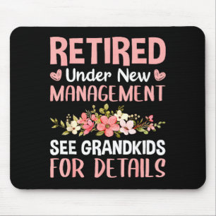Retired Under New Management See Grandkids Funny R Mouse Pad