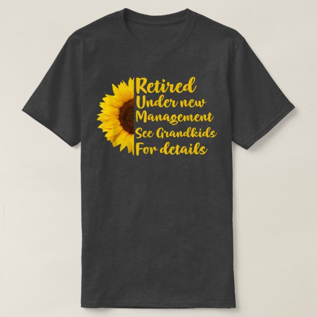 Retired Under New Management See Grandkids Funny R T-Shirt (Design Front)