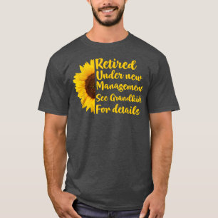 Retired Under New Management See Grandkids Funny R T-Shirt