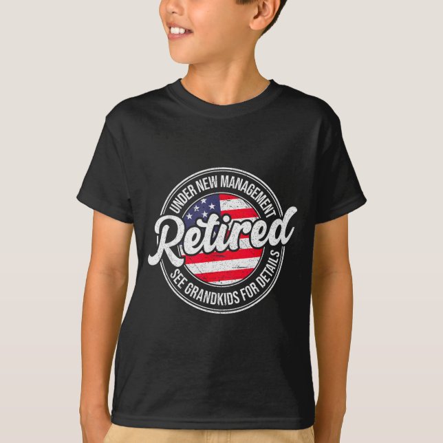 Retired Under New Management See Grandkids Funny R T-Shirt (Front)