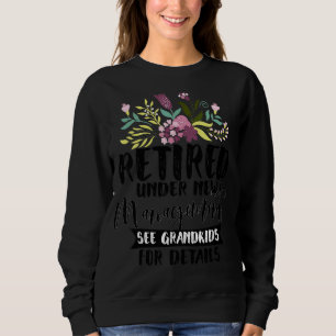 Retired Under New Management See Grandkids Retire Sweatshirt