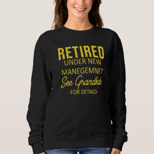 Retired Under New Management See Grandkids Retire Sweatshirt