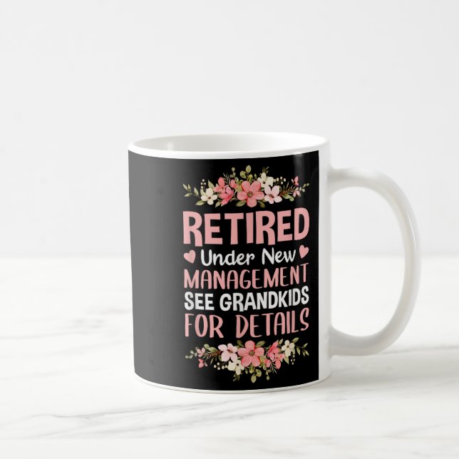Retired Under New Management See Grandkids Retirem Coffee Mug (Right)
