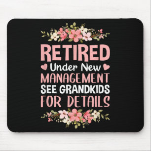 Retired Under New Management See Grandkids Retirem Mouse Pad