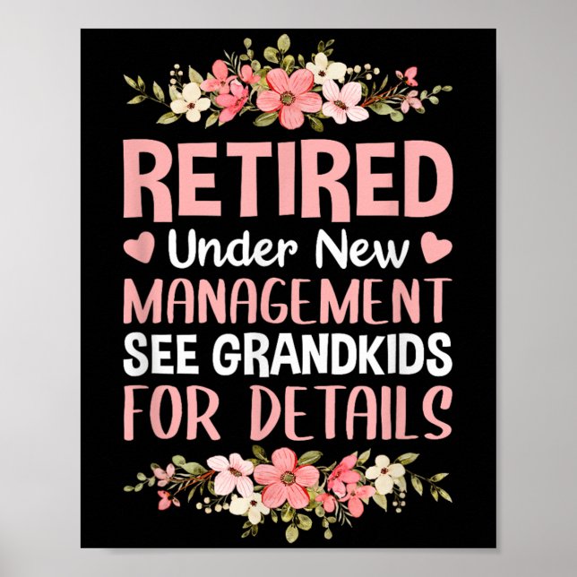 Retired Under New Management See Grandkids Retirem Poster (Front)