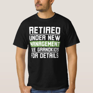 Retired Under New Management See Grandkids T-Shirt