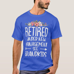 Retired Under New Management See Grandkids  T-Shirt