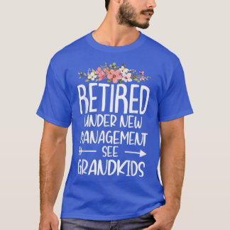 Retired Under New Management See Grandkids  T-Shirt